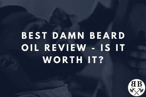 Best Damn Beard Oil Review - Is It Worth It? - Beard Beasts