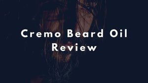Cremo Beard Oil Review - Is It Worth It? - Beard Beasts