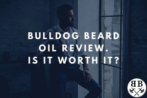 Bulldog Beard Oil Review - Is It Worth It? - Beard Beasts