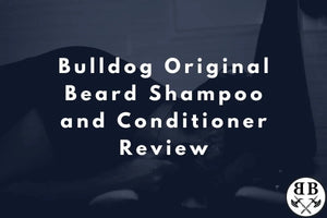 Bulldog Original Beard Shampoo and Conditioner Review - Beard Beasts