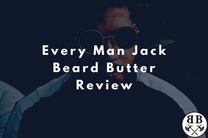 Every Man Jack Beard Butter Review - Beard Beasts